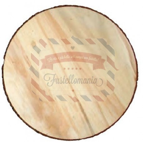 Disco in legno diametro a scelta 15 - 20 - 25 cm.
